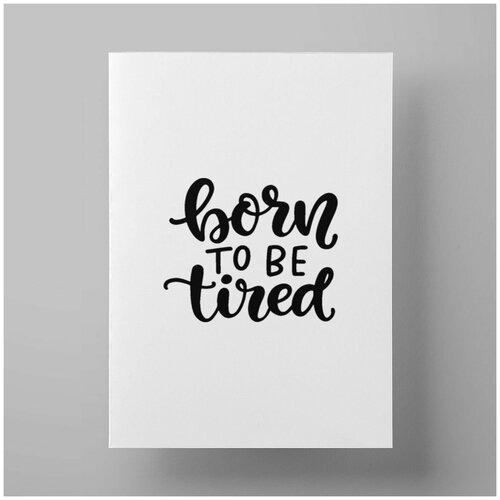    Born to be tired, 5070 ,         1200